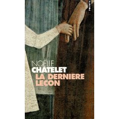 Châtelet Noëlle ♦ La dernière leçon