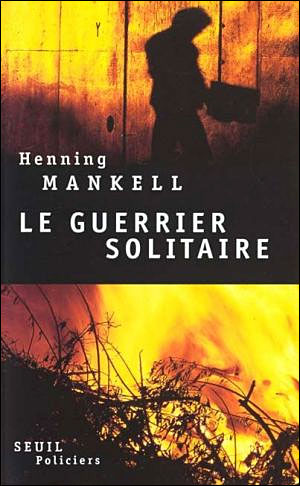 Mankell Henning ♦ Le guerrier solitaire