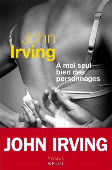 Irving John ♦ A moi seul, bien des personnages