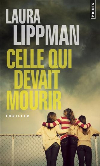 Lippman Laura ♦ Celle qui devait mourir