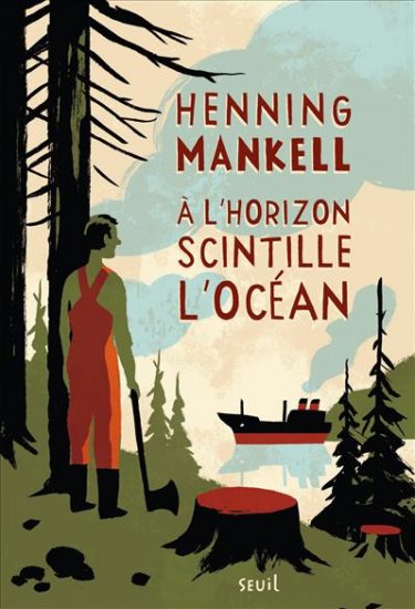 Mankell Henning ♦ A l’horizon scintille l’océan