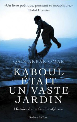 Qais Akbar Omar ♦ Kaboul était un vaste jardin