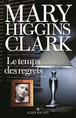 Higgings Clark Mary ♦ Le temps des regrets