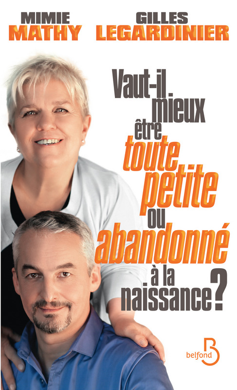 Mimie Mathy et Gilles Lagardinier ♦ Vaut-il mieux être toute petite ou abandonné à la naissance?