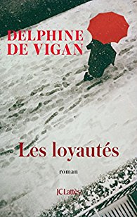 De Vigan Delphine ♦ Les loyautés