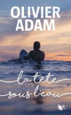 Adam Olivier ♦ La tête sous l’eau