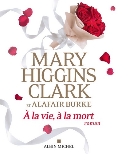 Higgins Clark Mary ♦ A la vie, à la mort