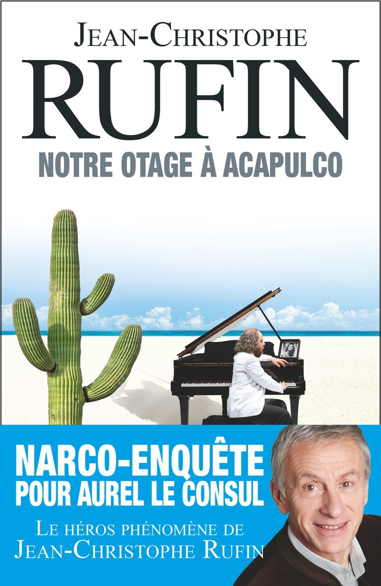 Rufin Jean-Christophe ♦ Notre otage à Acapulco
